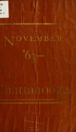 Battles of Chattanooga, fought Nov. 23-25, 1863, by the armies of the Cumberland and Tennessee, under Generals Grant, Thomas, Sherman, and Hooker. General Bragg commanding the Confederate forces. Chattanooga, Lookout Mountain, Missionary Ridge and localit_cover