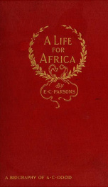 A life for Africa : Rev. Adolphus Clemens Good, Ph.D., American missionary in equatorial West Africa_cover