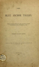 The Blue anchor tavern : being a report made to the Colonial Society of Pennsylvania, November 9, 1896_cover
