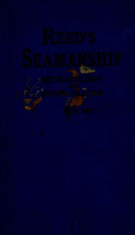 Reed's seamanship. Compiled for candidates preparing to pass the marine board examinations for certificates of competency as mates and masters. With ... diagrams_cover