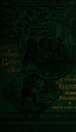 Abraham Lincoln, the backwoods boy, or, How a young rail-splitter became president_cover