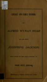 Lineage and family records of Alfred Wyman Hoar and his wife Josephine Jackson; with notes on the early history of Wright County, Minnesota ..._cover