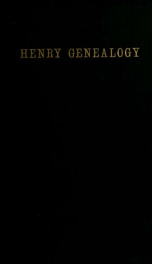 Henry genealogy : the descendants of Samuel Henry of Hadley and Amhers, Mass., 1734-1790, and Lurana (Cady) Henry, his wife : with an appendix containing brief accounts of other Henry families_cover