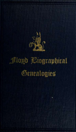 Biographical genealogies of the Virginia-Kentucky Floyd families : with notes of some collateral branches_cover