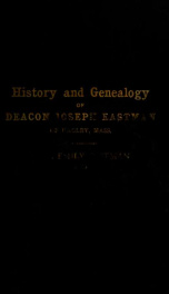 History and genealogy of Deacon Joseph Eastman of Hadley, Mass., grandson of Roger Eastman of Salisbury, Mass._cover