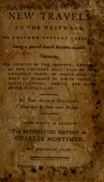 New travels to the westward, or, Unknown parts of America : being a tour of almost fourteen months, containing an account of the country, upwards of two thousand miles west of the Christian parts of North-America ; with an account of white Indians, their _cover