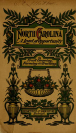North Carolina; conditions conducive to farming, trucking, fruit growing, stock raising, etc., in the old north state_cover