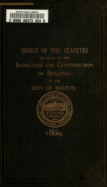 Digest of the statutes and of the ordinances relating to the inspection and construction of buildings in the city of Boston_cover