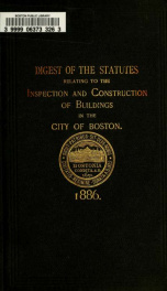 Digest of the statutes relating to the inspection and constrution of buildings in the city of Boston, 1886_cover