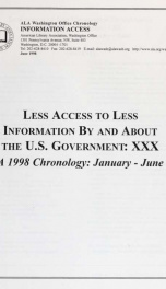 Less access to less information by and about the U.S. Government xxx: a 1998 chronology: january – June 30_cover