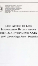 Less access to less information by and about the U.S. Government xxix: a 1997 chronology: June – December 29_cover