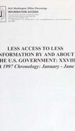 Less access to less information by and about the U.S. Government xxviii: a 1997 chronology: January – June 28_cover