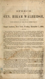 Speech of Gen. Hiram Walbridge : delivered before the Convention of the War Democracy, at Cooper Institute, New York, Tuesday, November 1, 1864_cover