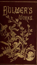 The works of Edward Bulwer Lytton (Lord Lytton) ONE (1)_cover