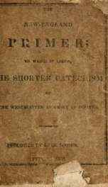 The New-England primer : to which is added, the shorter catechism of the Westminster Assembly of Divines_cover