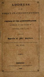 Address of the great state convention of friends of the administration, assembled at the capitol in Concord, June 12, 1828 : with the speech of Mr. Bartlett, in reply to the charges which have been made against Mr. Adams_cover