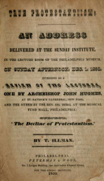 True Protestanism : an address delivered at the Sunday Institute, in the lecture room of the Philadelphia Museum, on Sunday afternoon, Dec. 1, 1850, intended as a review of two lectures, one by Archbishop John Hughes, at St. Patrick's Cathedral, New York,_cover