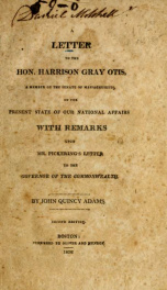 A letter to the Hon. Harrison Gray Otis : a member of the Senate of Massachusetts, on the present state of our national affairs ; with remarks upon Mr. Pickering's letter to the Governor of the Commonwealth_cover