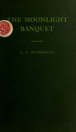 The moonlight banquet ; a comedy by Lewis Prather Puterbaugh_cover