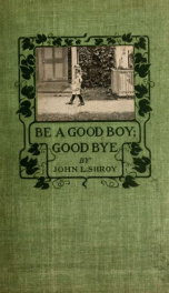 Be a good boy ; good-bye, and other back home poems_cover