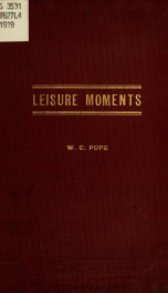 Leisure moments, a collection of short writings on various subjects presented in prose and rhyme_cover