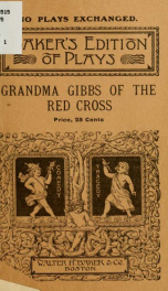 Grandma Gibbs of the Red cross, a patriotic comedy drama in four acts;_cover