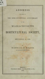 Address delivered at the semi-centennial anniversary of the Massachusetts horticultural society .._cover