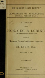 The sorghum sugar industry ... Address of the Hon. Geo. B. Loring, U.S. commissioner of agriculture, before the Mississippi Valley cane-growers' association, Saint Louis, Mo., December 14, 1882_cover