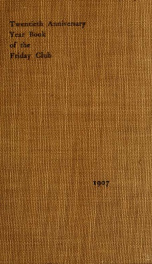 The year book of the Friday Club : incorporation, by-laws, list of officers, committees and schemes of exercises, from its organization March 4, 1887_cover