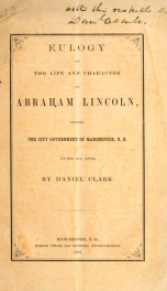 Eulogy on the life and character of Abraham Lincoln : before the city government of Manchester, N.H. June 1st, 1865_cover