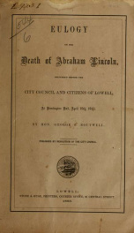 Eulogy on the death of Abraham Lincoln : delivered before the City Council and citizens of Lowell, at Huntington Hall, April 19th, 1865_cover