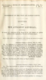 Suspension of the writ of habeas corpus : letter from the Attorney General, transmitting, in answer to a resolution of the House of the 12th instant, an opinion relative to the suspension of the writ of habeas corpus_cover