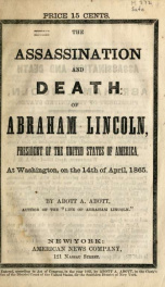 The assassination and death of Abraham Lincoln : President of the United States of America, at Washington, on the 14th of April, 1865_cover