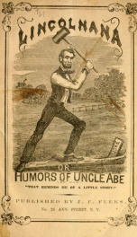 Lincolniana, or, The humors of Uncle Abe : second Joe Miller_cover