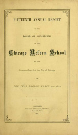 Annual report of the superintendent of the Chicago Reform School to the Board of Guardians 15th_cover