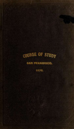 Course of study in the public schools of the City and County of San Francisco 1876_cover