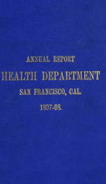 Annual report of the Board of Health of the City and County of San Francisco 1897/1989_cover