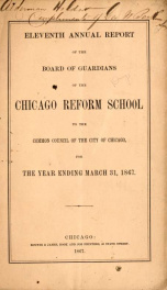 Annual report of the superintendent of the Chicago Reform School to the Board of Guardians 11th_cover