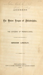 Address by the Union League of Philadelphia : to the citizens of Pennsylvania, in favor of the re-election of Abraham Lincoln_cover