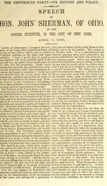 The Republican party--its history and policy : speech of Hon. John Sherman, of Ohio ; at the Cooper Institute, in the city of New York, April 13, 1860_cover