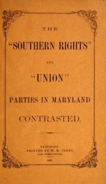 The "Southern Rights" and "Union" parties in Maryland contrasted_cover