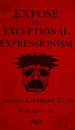 Catalogue of expressionist pictures by members of the Chicago Literary Club : exposed in the club rooms, Monday evening, February 28, 1898, and not to be spoken of elsewhere lest the dignity of the Club be derogated_cover