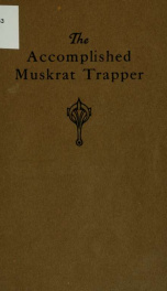 The accomplished muskrat trapper;_cover