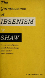 The quintessence of Ibsenism ; now completed to the death of Ibsen_cover