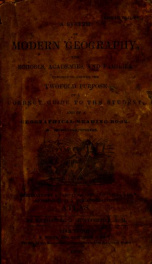 A system of modern geography : for schools, academies, and families : designed to answer the twofold purpose of a correct guide to the student, and of a geographical reading book_cover