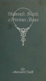 Diamonds, pearls and precious stones : where they are found, howcut, and made ready for use in the jeweler's art, their composition and value_cover