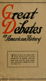 Great debates in American history : from the debates in the British Parliament on the Colonial Stamp Act (1764-1765) to the debates in Congress at the close of the Taft administration (1912-1913) TEN(10)_cover