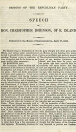 Designs of the Republican party : speech of Hon. Christopher Robinson, of R. Island ; delivered in the House of Representatives, April 27, 1860_cover