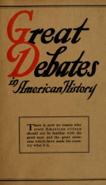 Great debates in American history : from the debates in the British Parliament on the Colonial Stamp Act (1764-1765) to the debates in Congress at the close of the Taft administration (1912-1913) FOUR (4)_cover