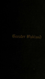 Greater Oakland, 1911, a volume dealing with the big metropolis on the shores of San Francisco Bay .._cover